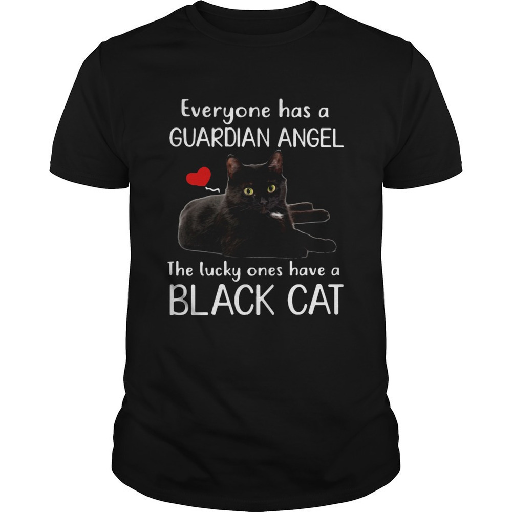 Everyone Has A Guardian Angel The Lucky Ones Have A Black Cat Shirt - Picture 1 of 4